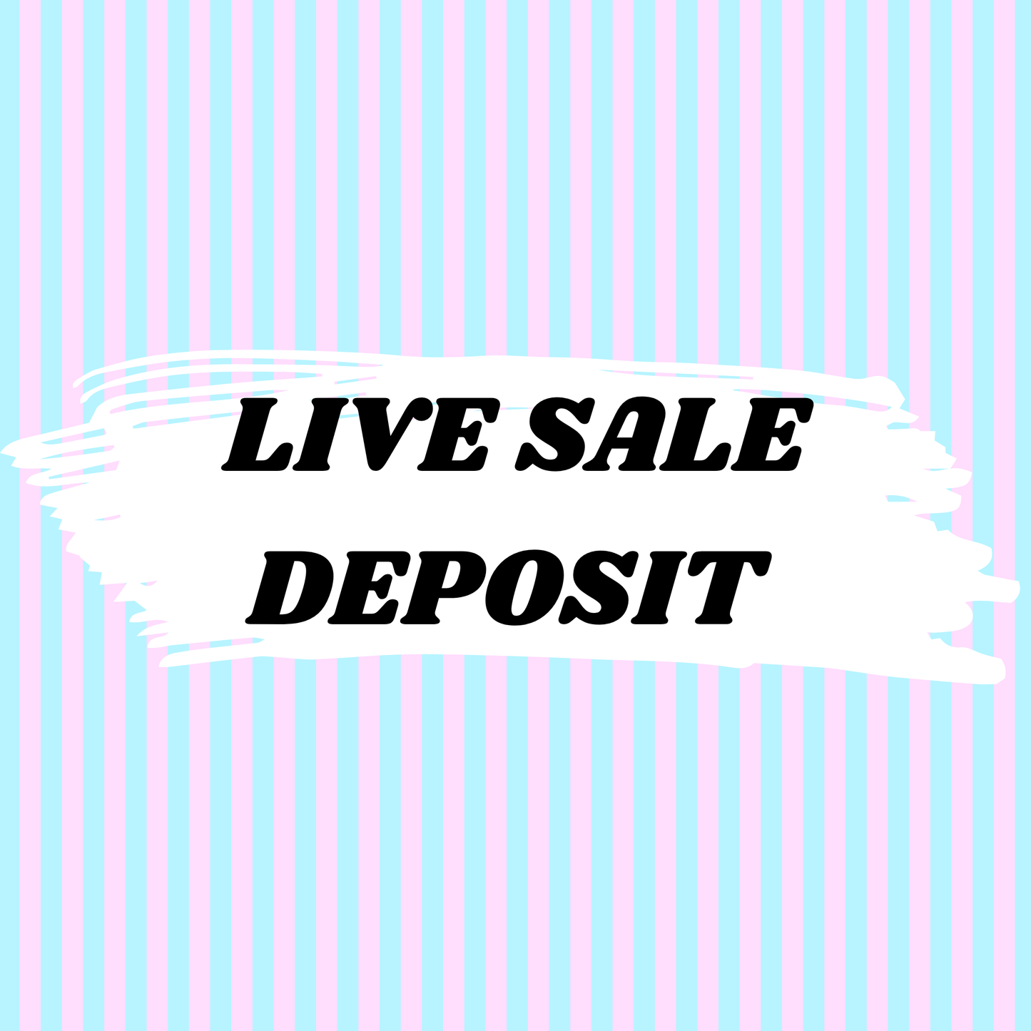 Live Sale DEPOSIT