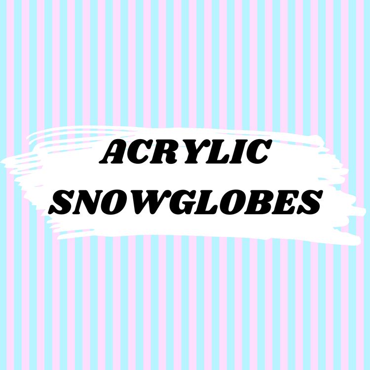 ACRYLIC - Snow Globes