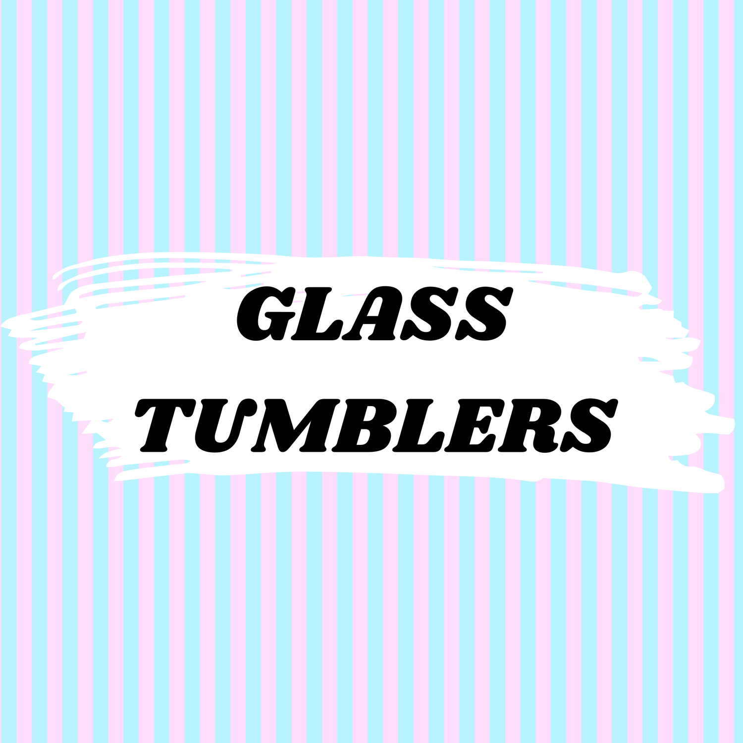 GLASS Tumblers