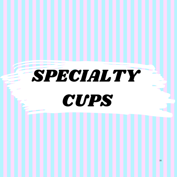 Specialty Cups